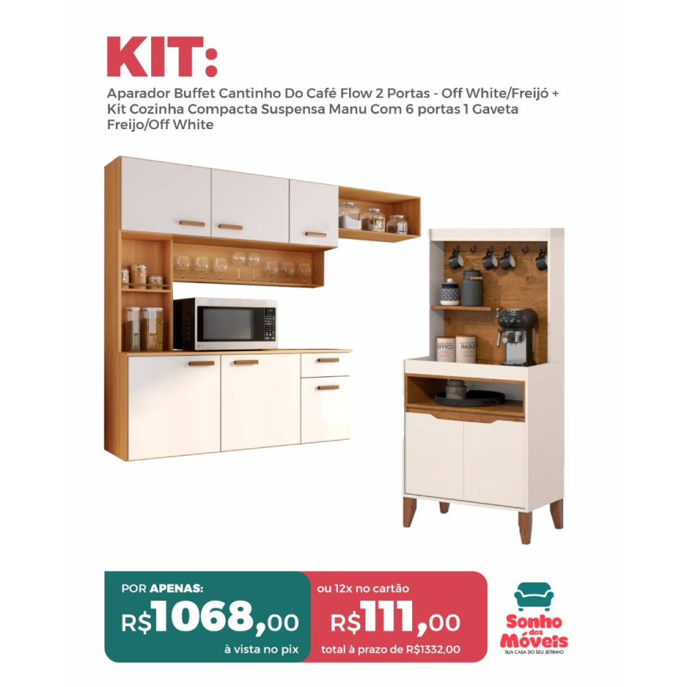 KIT - Aparador Buffet Cantinho Do Café Flow 2 Portas - Off White/Freijó + Kit Cozinha Compacta Suspensa Manu Com 6 portas 1 Gaveta- Freijo/Off White